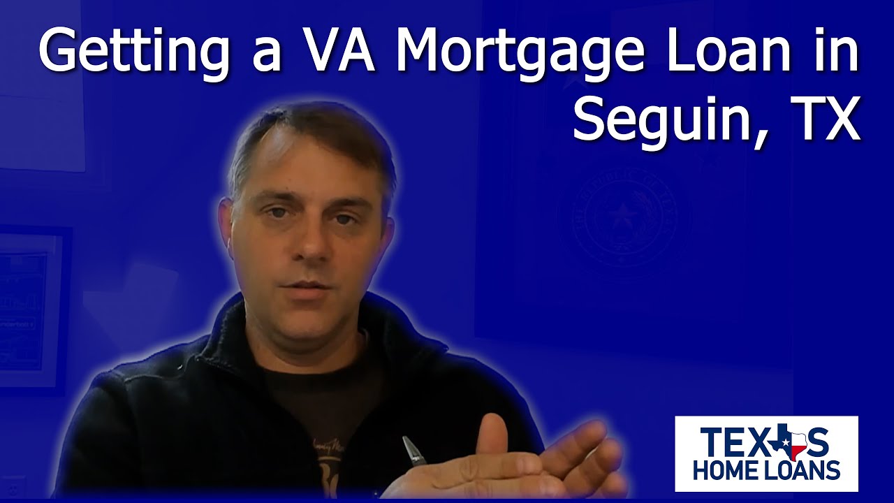 Getting a VA Mortgage Loan in Seguin, TX