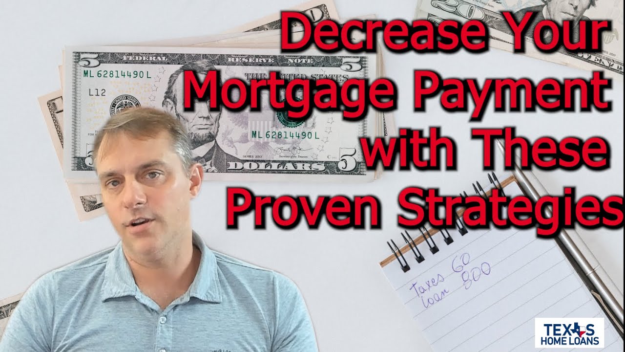 Decrease Your Mortgage Payment with These Proven Strategies